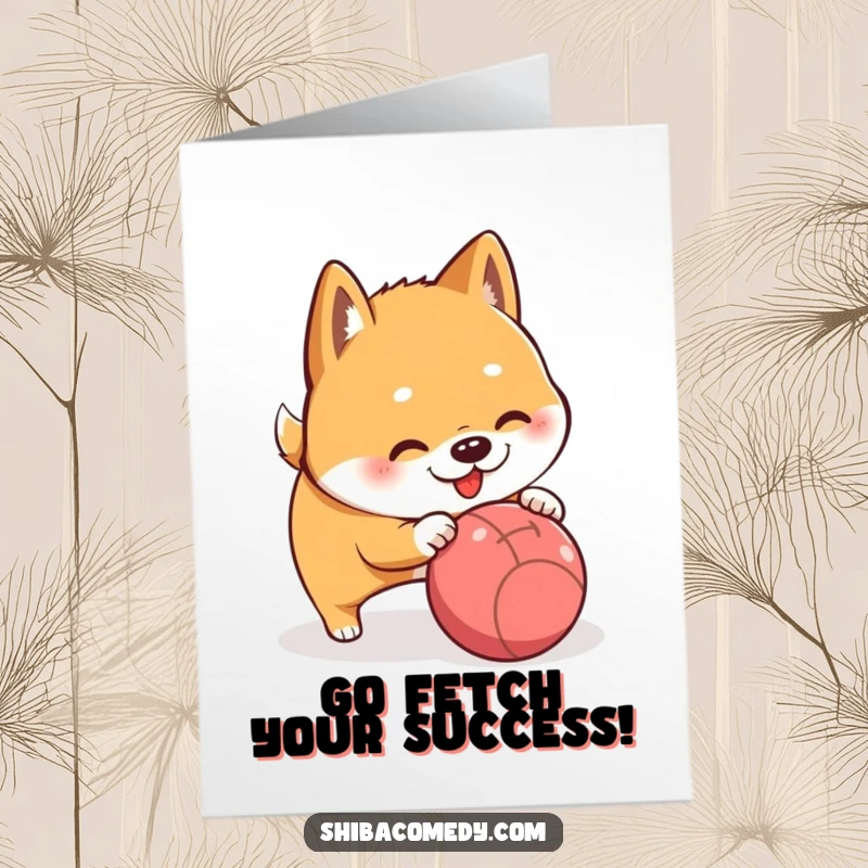 Free Printable congratulations card of a Shiba Inu playfully nudging a ball, celebrating their success with energetic fun.